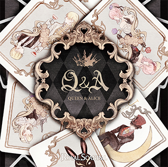 Q&A -QUEEN & ALICE- | Royal Scandal